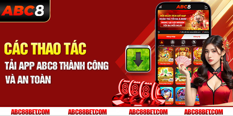 Các thao tác tải app ABC8 thành công và an toàn