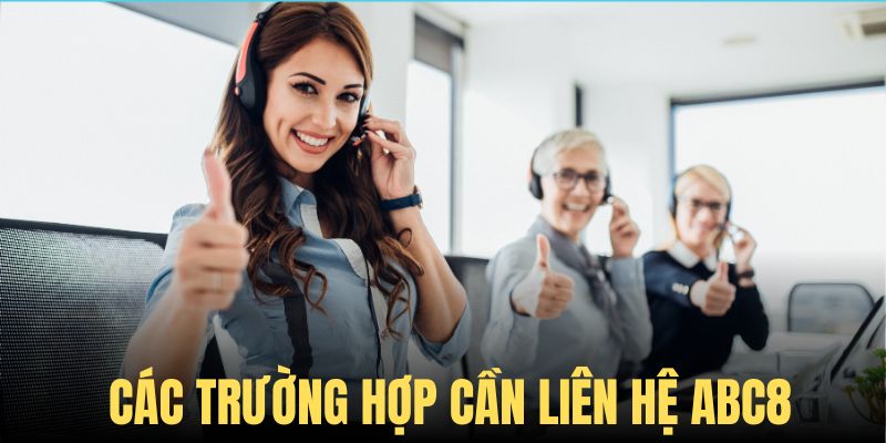 Các trường hợp khách hàng liên hệ ABC8 để nhận sự trợ giúp